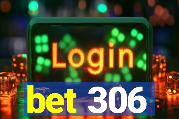 bet 306